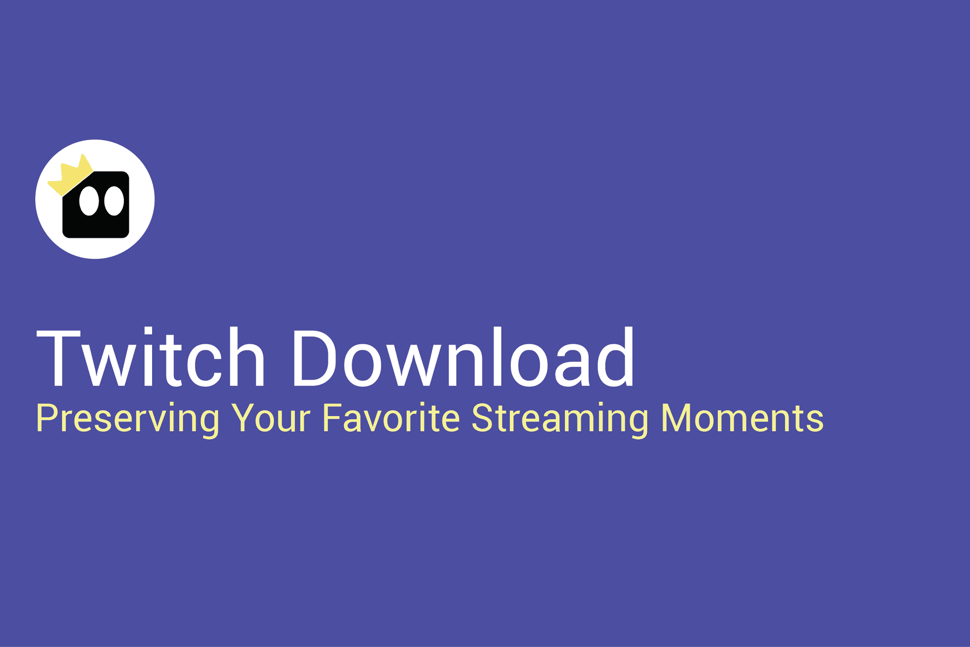 Twitch Download: Preserving Your Favorite Streaming Moments